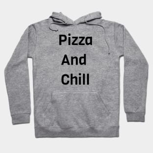 Pizza And Chill Hoodie